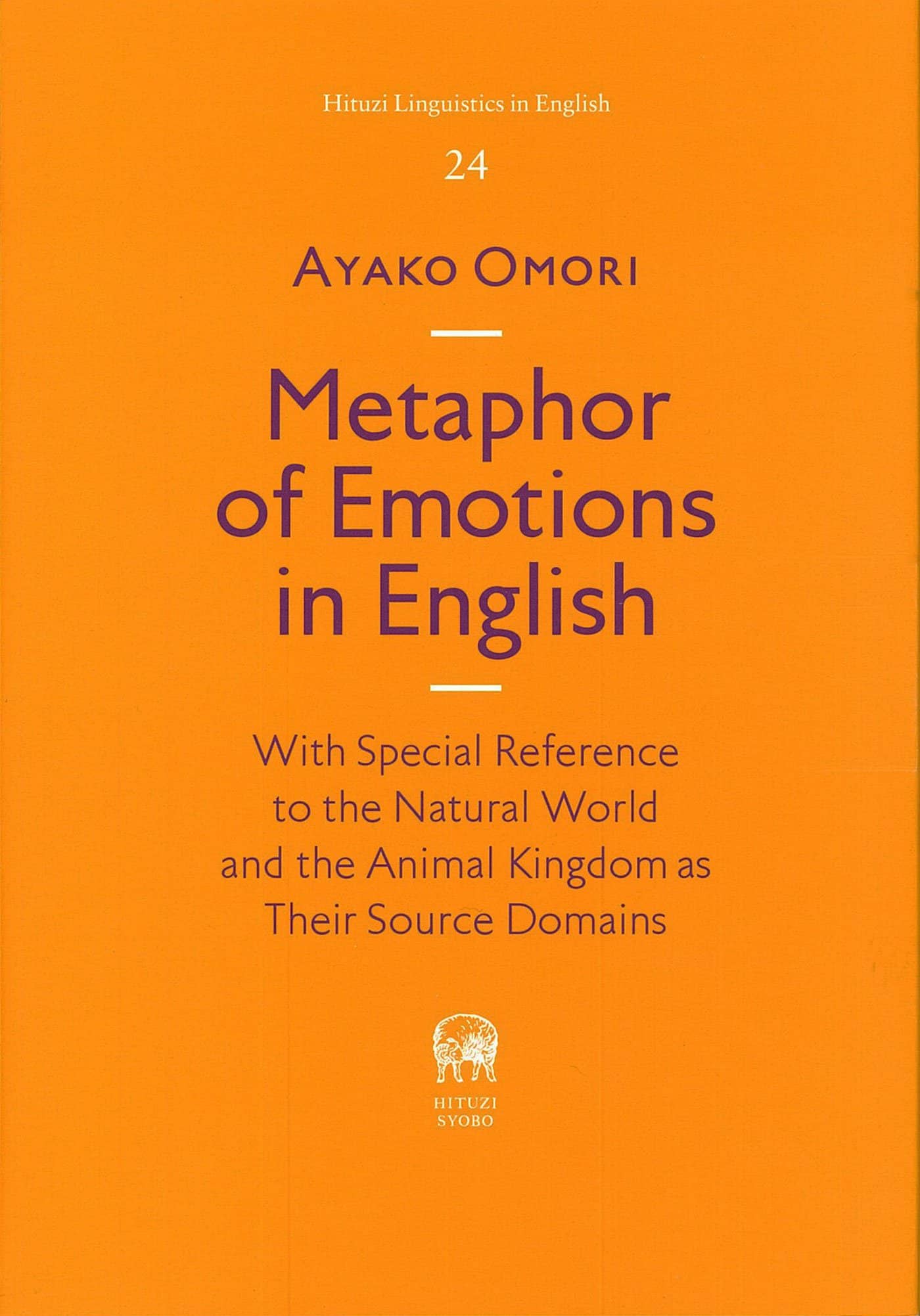 Metaphor of Emotions in English: With Special Reference to the Natural World and the Animal Kingdom as Their Source Domains